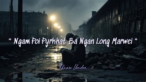 Ngam Poi Pyrkhat Ba Ngan Long Marwei Please Forgive Me Khasi Love