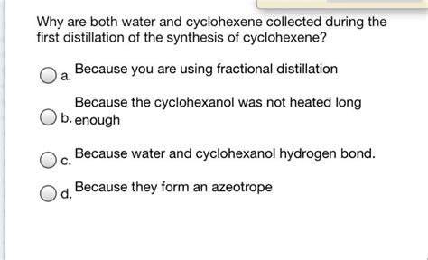 SOLVED Why Are Both Water And Cyclohexene Collected During The First