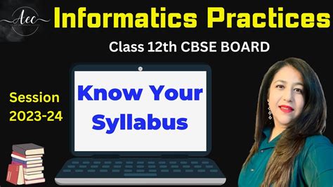 Detailed Syllabus Explanation 12 Ipinformatics Practices Class 12