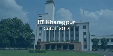 IIT Kharagpur Cutoff 2017 | College Pravesh