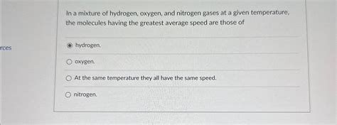 Solved In A Mixture Of Hydrogen Oxygen And Nitrogen Gases Chegg