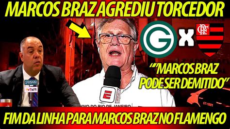 Urgente Fim Da Linha De Marcos Braz No Flamengo Atualiza Es Do Caso