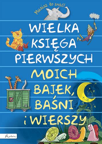 Wielka Ksi Ga Pierwszych Moich Bajek Ba Ni I Wierszy Opracowanie