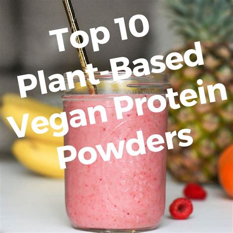 Top 10 Plant Based Vegan Protein Powders The Vegan S Pantry