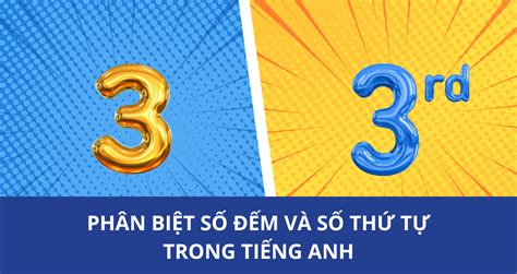 Phân Biệt Số đếm Và Số Thứ Tự Trong Tiếng Anh