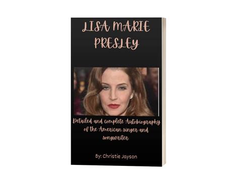 Lisa Marie Presley: Detailed and complete Autobiography of the American ...