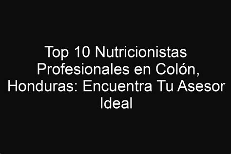 Top Nutricionistas Profesionales En Col N Honduras Encuentra Tu