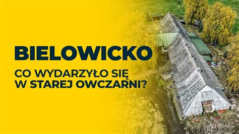 Bielowicko Co Wydarzy O Si W Starej Owczarni Youtube