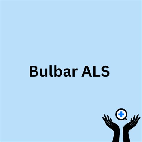 Bulbar Onset ALS: Symptoms, Stages, Causes, and Treatment