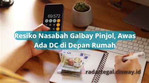 resiko nasabah galbay pinjol   awas dc lapangan siap datang