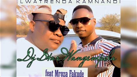 Dj Star Wangempela Ft Mroza Fakude Lwatrenda Kamnandi Official Audio