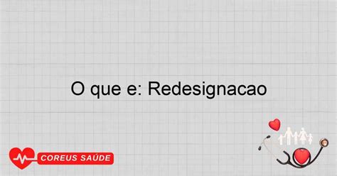 O Que Significa Redesignação