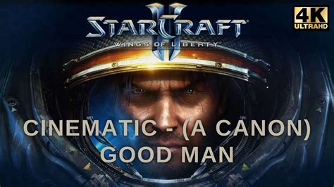 StarCraft II Good Man A Canon Cinematic Cutscene YouTube