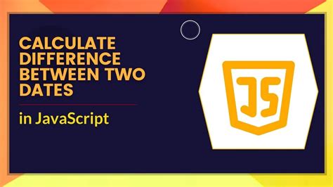 Calculate Difference Between Two Dates In Javascript