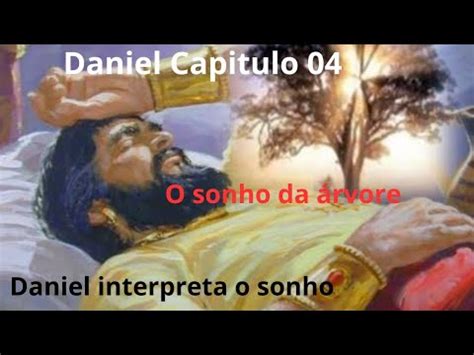 Daniel Capitulo 04 O Sonho De Nabucodonosor YouTube