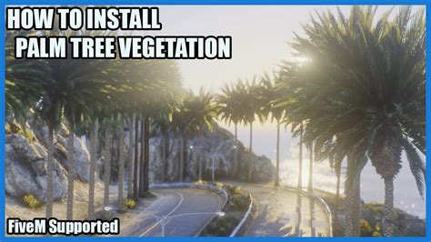 How To Install Palm Tree Remastered Vegetation Mod For Fivem Download