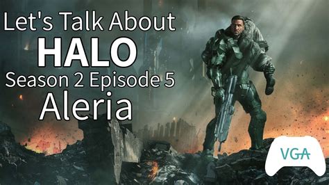 Let S Talk About Halo Season 2 Episode 5 Aleria Review And Discussion Vga Podcast Youtube