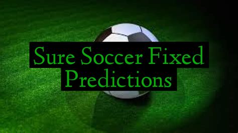 Sure Soccer Fixed Predictions Football Predictions Betting Tips