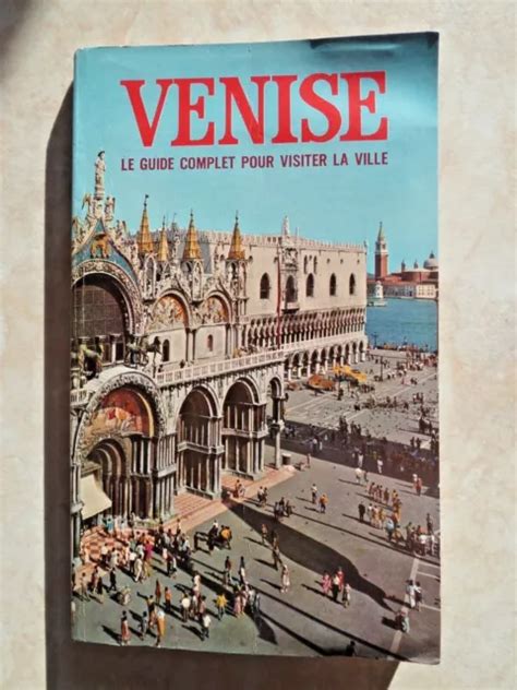 Venise Le Guide Complet Pour Visiter La Ville Plan Inclus