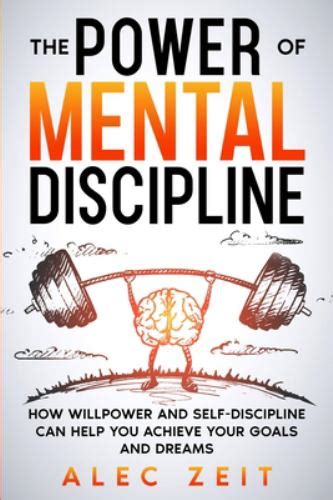 The Power Of Mental Discipline How Willpower And Self Discipline Can