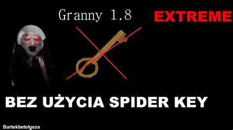 Granny 1 8 Uciekamy babci na ekstremalnym tylko że bez Spider Key