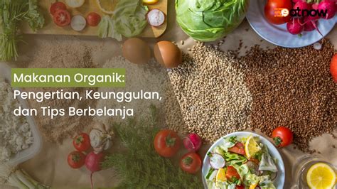 Makanan Organik: Pengertian, Keunggulan, dan Tips Berbelanja