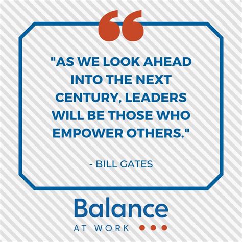 Bill Gates Quote About The Next Century Leaders Will Be Those Who