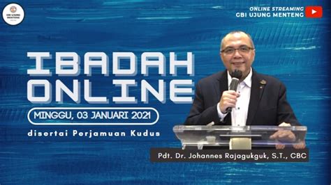 Minggu 03 Januari 2021 Ibadah Online GBI Ujung Menteng Pdt Dr