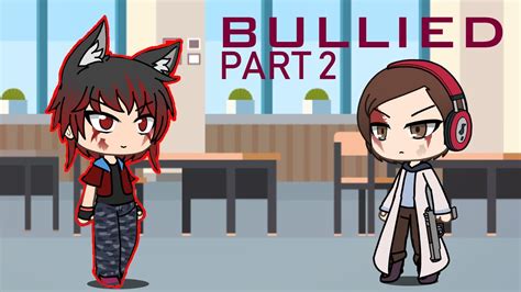 Bullied Gacha Life Short Film Part 2 Youtube