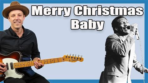 Merry Christmas Baby Otis Redding Guitar Lesson + Tutorial