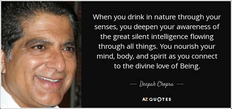 Deepak Chopra Quote When You Drink In Nature Through Your Senses You