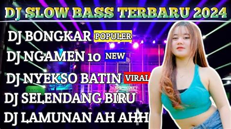 DJ SLOW BASS TERBARU 2024 DJ BONGKAR VIRAL VS DJ NGAMEN 10 YouTube