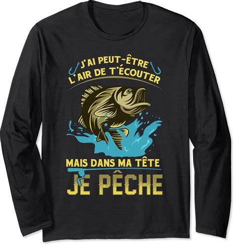 j ai peut être l air de t écouter mais dans ma tête je pêche Manche