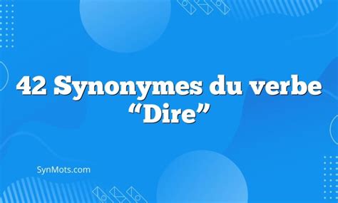 Synonymes Du Verbe Dire Synmots