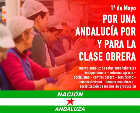 Nación Andaluza Ante El 1º De Mayo Día Internacional De La Clase Obrera ¡andalucía Será