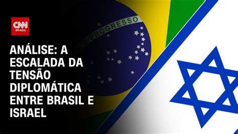 Análise A Escalada Da Tensão Diplomática Entre Brasil E Israel Cnn Novo Dia Youtube