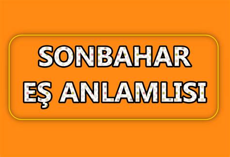 Sonbahar eş anlamlısı nedir