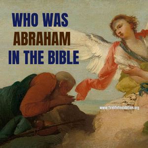 Who Was Abraham In The Bible — How To Have A Relationship With God