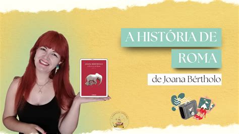 OPINIÃO A HISTÓRIA DE ROMA de Joana Bértholo YouTube