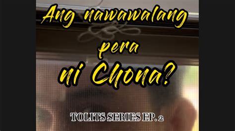 Tolits Series Ep Ang Nawawalang Pera Ni Chona Youtube