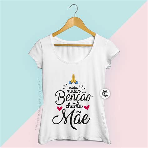 Camiseta Personalizada Dia Das M Es Minha Maior Ben O Art Studio