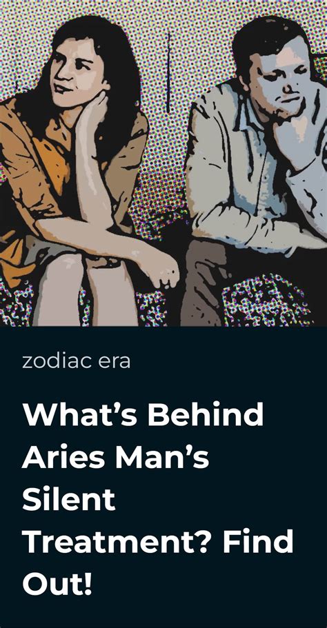 Whats Behind Aries Mans Silent Treatment Find Out • Zodiac Era