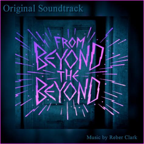 From Beyond the Beyond - Original Soundtrack | Reber Clark