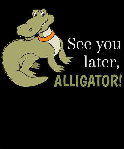 See You Later Alligator Cute Alligator Pun Digital Art By Dogboo Fine