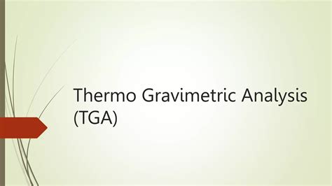 Thermo Gravimetric Analysis Tga Pptx