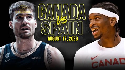 Canada Vs Spain Full Game Highlights Fiba Wc Warm Up August