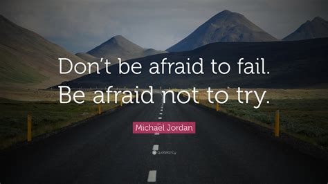 Michael Jordan Quote Dont Be Afraid To Fail Be Afraid Not To Try