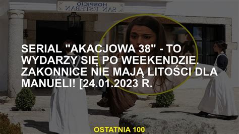 Seria Akacjowa Stanie Si To Po Weekendzie Nie Ma Lito Ci Dla