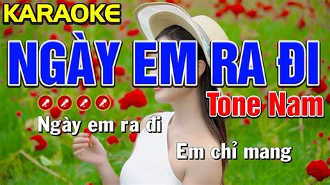 NGÀY EM RA ĐI Karaoke Tone Nam BEAT CHUẨN Dáng Quê YouTube