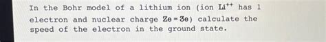 Solved In the Bohr model of a lithium ion (ion Li++has 1 | Chegg.com